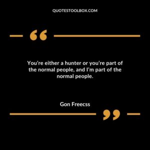 Youre either a hunter or youre part of the normal people and Im part of the normal people.