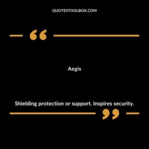 Aegis Shielding protection or support. Inspires security.