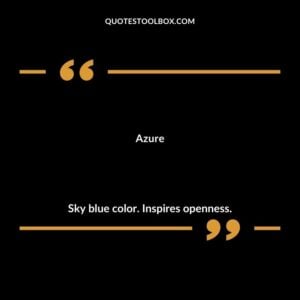 Azure Sky blue color. Inspires openness.