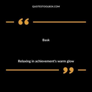 Bask Relaxing in achievements warm glow