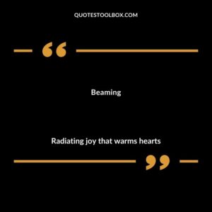 Beaming Radiating joy that warms hearts