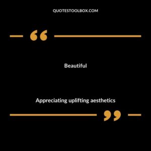 Beautiful Appreciating uplifting aesthetics