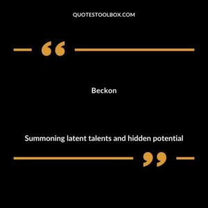 Beckon Summoning latent talents and hidden potential