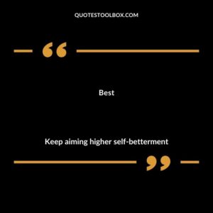 Best Keep aiming higher self betterment