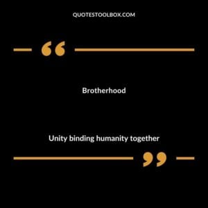 Brotherhood Unity binding humanity together