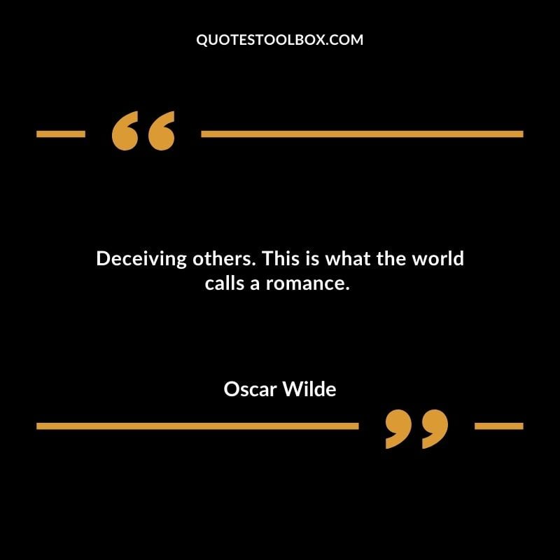 Deceiving others. This is what the world calls a romance.
