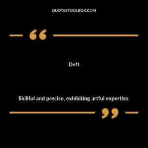 Deft Skillful and precise exhibiting artful expertise.