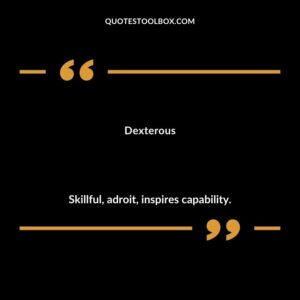 Dexterous Skillful adroit inspires capability.