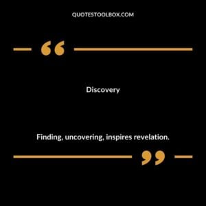 Discovery Finding uncovering inspires revelation.