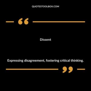 Dissent Expressing disagreement fostering critical thinking.