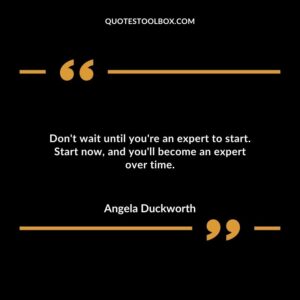 Dont wait until youre an expert to start. Start now and youll become an expert over time.
