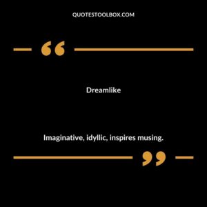 Dreamlike Imaginative idyllic inspires musing.