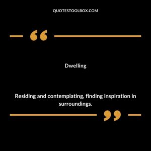 Dwelling Residing and contemplating finding inspiration in surroundings.