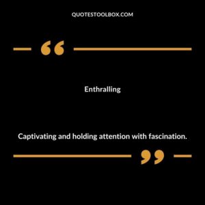 Enthralling Captivating and holding attention with fascination.