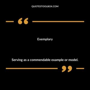 Exemplary Serving as a commendable example or model.