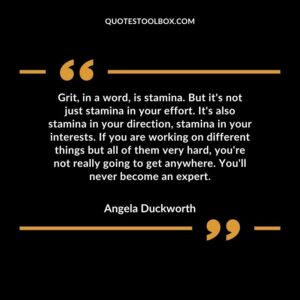Grit, in a word, is stamina. But it's not just stamina in your effort. It's also stamina in your direction, stamina in your interests. If you are working on different things