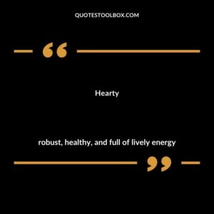 Hearty robust healthy and full of lively energy