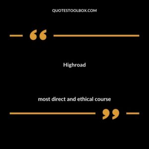 Highroad most direct and ethical course