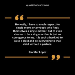 Honestly, I have so much respect for single moms or anybody who finds themselves a single mother, but to even choose to be a single mother is just so courageous to me.