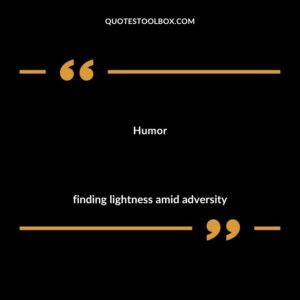 Humor finding lightness amid adversity