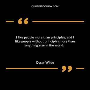 I like people more than principles and I like people without principles more than anything else in the world.
