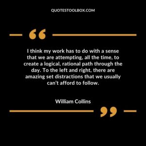 I think my work has to do with a sense that we are attempting, all the time, to create a logical, rational path through the day. To the left and right, there are amazing set
