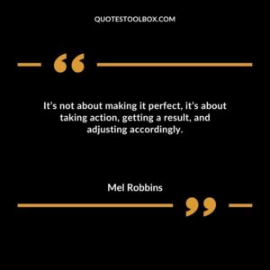Its not about making it perfect its about taking action getting a result and adjusting accordingly.