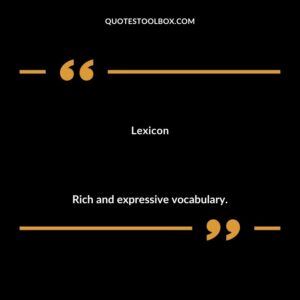 Lexicon Rich and expressive vocabulary.