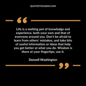 Life is a melting pot of knowledge and experience, both your own and that of everyone around you. Don't be afraid to learn from others' mistakes, and take bits of useful