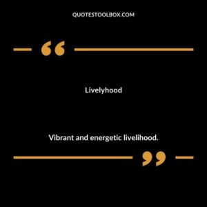Livelyhood Vibrant and energetic livelihood.