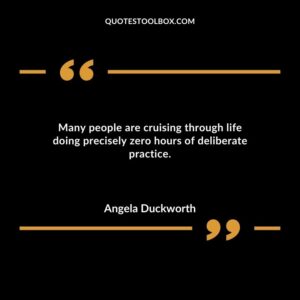 Many people are cruising through life doing precisely zero hours of deliberate practice.