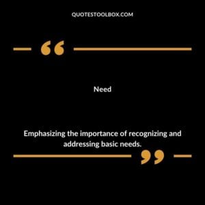 Need Emphasizing the importance of recognizing and addressing basic needs.