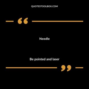 Needle Be pointed and laser