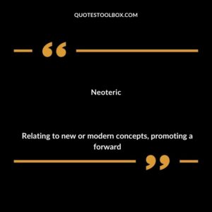 Neoteric Relating to new or modern concepts promoting a forward