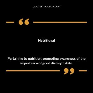 Nutritional Pertaining to nutrition promoting awareness of the importance of good dietary habits.
