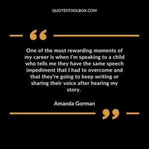 One of the most rewarding moments of my career is when I’m speaking to a child who tells me they have the same speech impediment that I had to overcome and that they’re