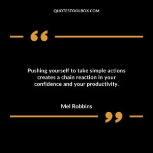 Pushing yourself to take simple actions creates a chain reaction in your confidence and your productivity.