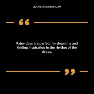 Rainy days are perfect for dreaming and finding inspiration in the rhythm of the drops.