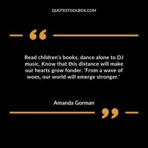 Read childrens books dance alone to DJ music. Know that this distance will make our hearts grow fonder. �From a wave of woes our world will emerge stronger.'