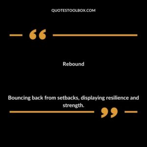 Rebound Bouncing back from setbacks displaying resilience and strength.