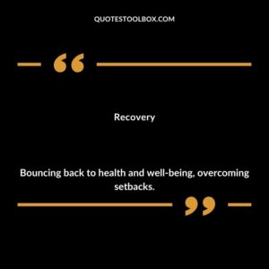Recovery Bouncing back to health and well being overcoming setbacks.
