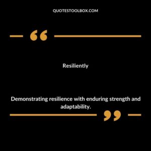 Resiliently Demonstrating resilience with enduring strength and adaptability.