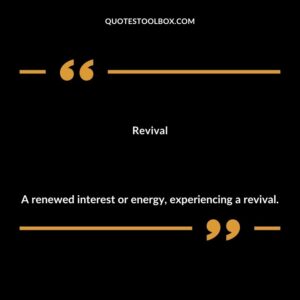 Revival A renewed interest or energy experiencing a revival.