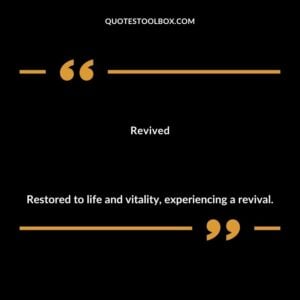 Revived Restored to life and vitality experiencing a revival.