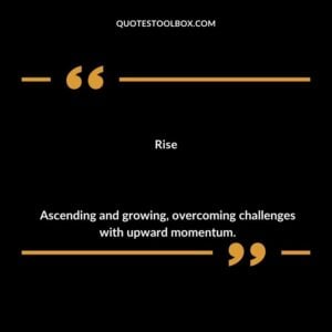 Rise Ascending and growing overcoming challenges with upward momentum.