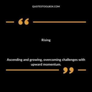 Rising Ascending and growing overcoming challenges with upward momentum.