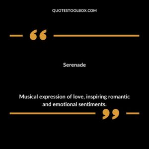 Serenade Musical expression of love inspiring romantic and emotional sentiments.