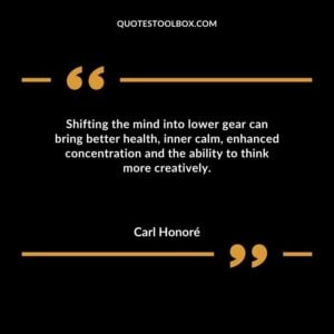 Shifting the mind into lower gear can bring better health inner calm enhanced concentration and the ability to think more creatively.