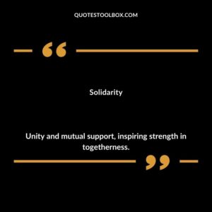 Solidarity Unity and mutual support inspiring strength in togetherness.