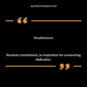 Steadfastness Resolute commitment an inspiration for unwavering dedication.